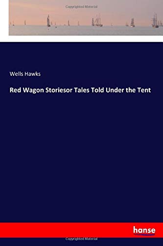 Red Wagon Storiesor Tales Told Under the Tent