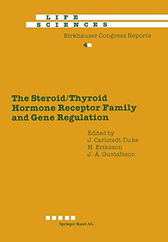 The Steroid/Thyroid Hormone Receptor Family and Gene Regulation: Proceedings of the 2nd International CBT Symposium Stockholm, Sweden, November 4–5, 1988 (Advances in Life Sciences)