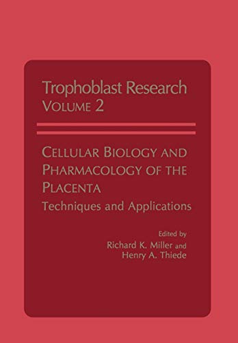 Cellular Biology and Pharmacology of the Placenta: Techniques and Applications (Trophoblast Research)