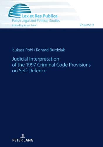 Judicial Interpretation of the 1997 Criminal Code Provisions on Self-Defence (Lex et Res Publica, Band 9)