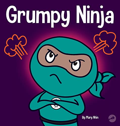 Grumpy Ninja: A Children's Book About Gratitude and Pespective (Ninja Life Hacks, Band 7)