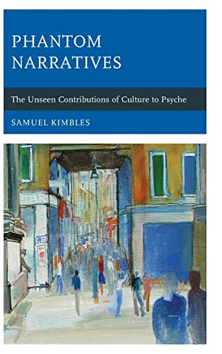 Phantom Narratives: The Unseen Contributions of Culture to Psyche