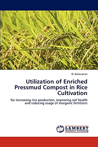 Utilization of Enriched Pressmud Compost in Rice Cultivation: for increasing rice production, improving soil health and reducing usage of inorganic fertilizers