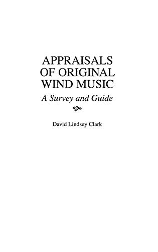 Appraisals of Original Wind Music: A Survey and Guide (Music Reference Collection, Band 77)