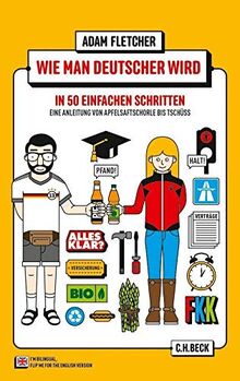 Wie man Deutscher wird in 50 einfachen Schritten / How to be German in 50 easy steps: Zweisprachiges Wendebuch Deutsch/Englisch (Beck Paperback)