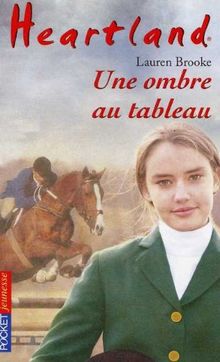 Heartland : le pays où l'amour des chevaux guérit toutes les blessures. Vol. 10. Une ombre au tableau