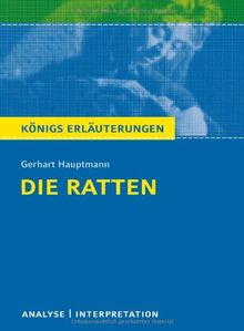 Die Ratten von Gerhart Hauptmann: Textanalyse und Interpretation mit ausführlicher Inhaltsangabe und Abituraufgaben mit Lösungen