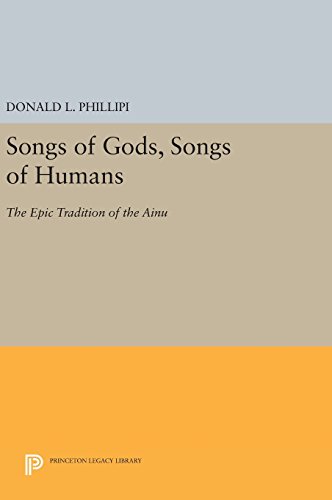 Songs of Gods, Songs of Humans: The Epic Tradition of the Ainu (Princeton Legacy Library)
