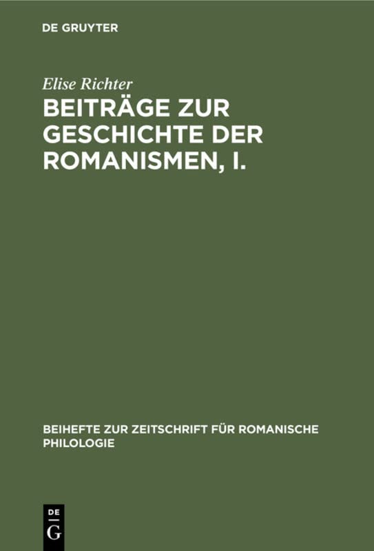 Beiträge zur Geschichte der Romanismen, I.: Chronologische Phonetik des Französischen bis zum Ende des 8. Jahrhunderts (Beihefte zur Zeitschrift für romanische Philologie, 82, Band 82)