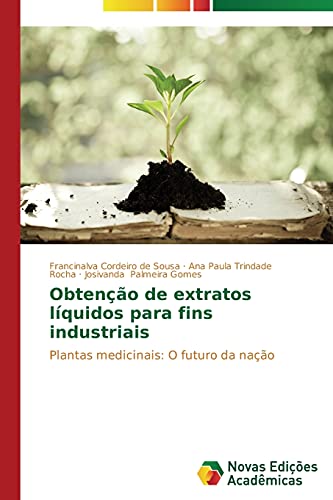 Obtenção de extratos líquidos para fins industriais: Plantas medicinais: O futuro da nação
