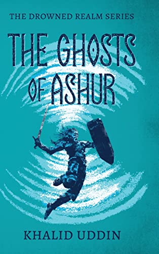 The Ghosts of Ashur (The Drowned Realm, Band 2)