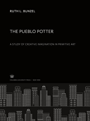 The Pueblo Potter: A Study of Creative Imagination in Primitive Art