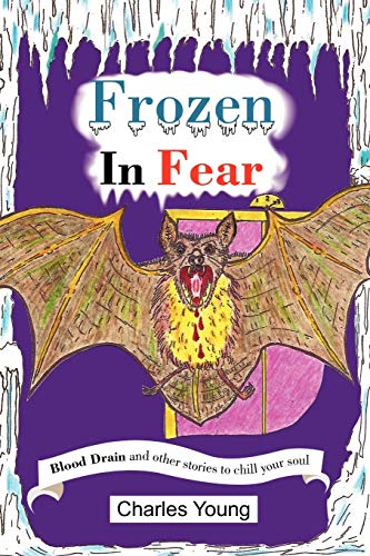 Frozen in Fear: Blood Drain and other stories to chill your soul