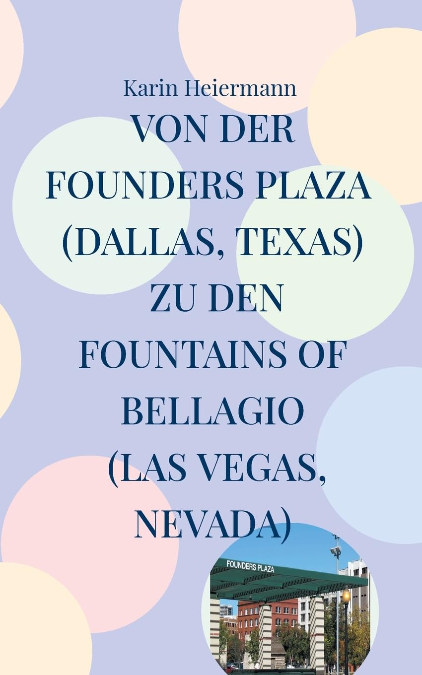Von der Founders Plaza (Dallas, Texas) zu den Fountains of Bellagio (Las Vegas, Nevada): 4.000 Kilometer durch den Südwesten der USA