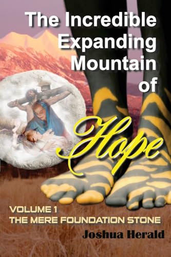 The Incredible Expanding Mountain of Love: Volume 1 The Mere Foundation Stone