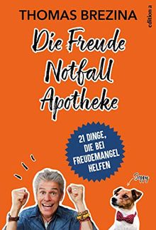 Die Freude Notfall Apotheke: 21 Dinge, die bei Freudemangel helfen