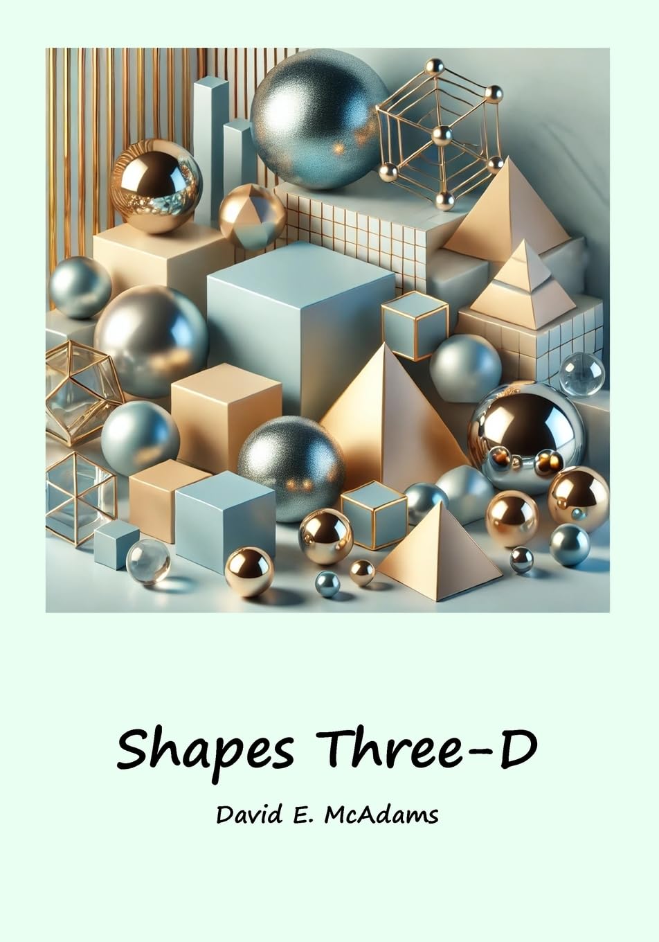 Shapes Three-D: A visual introduction to geometric shapes in the world (Math Books for Children)