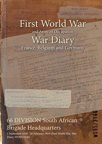 66 DIVISION South African Brigade Headquarters: 1 September 1918 - 28 February 1919 (First World War, War Diary, WO95/3146)