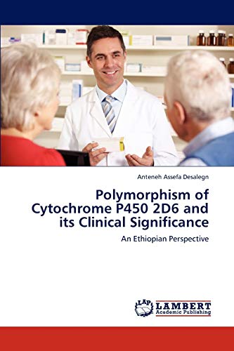 Polymorphism of Cytochrome P450 2D6 and its Clinical Significance: An Ethiopian Perspective