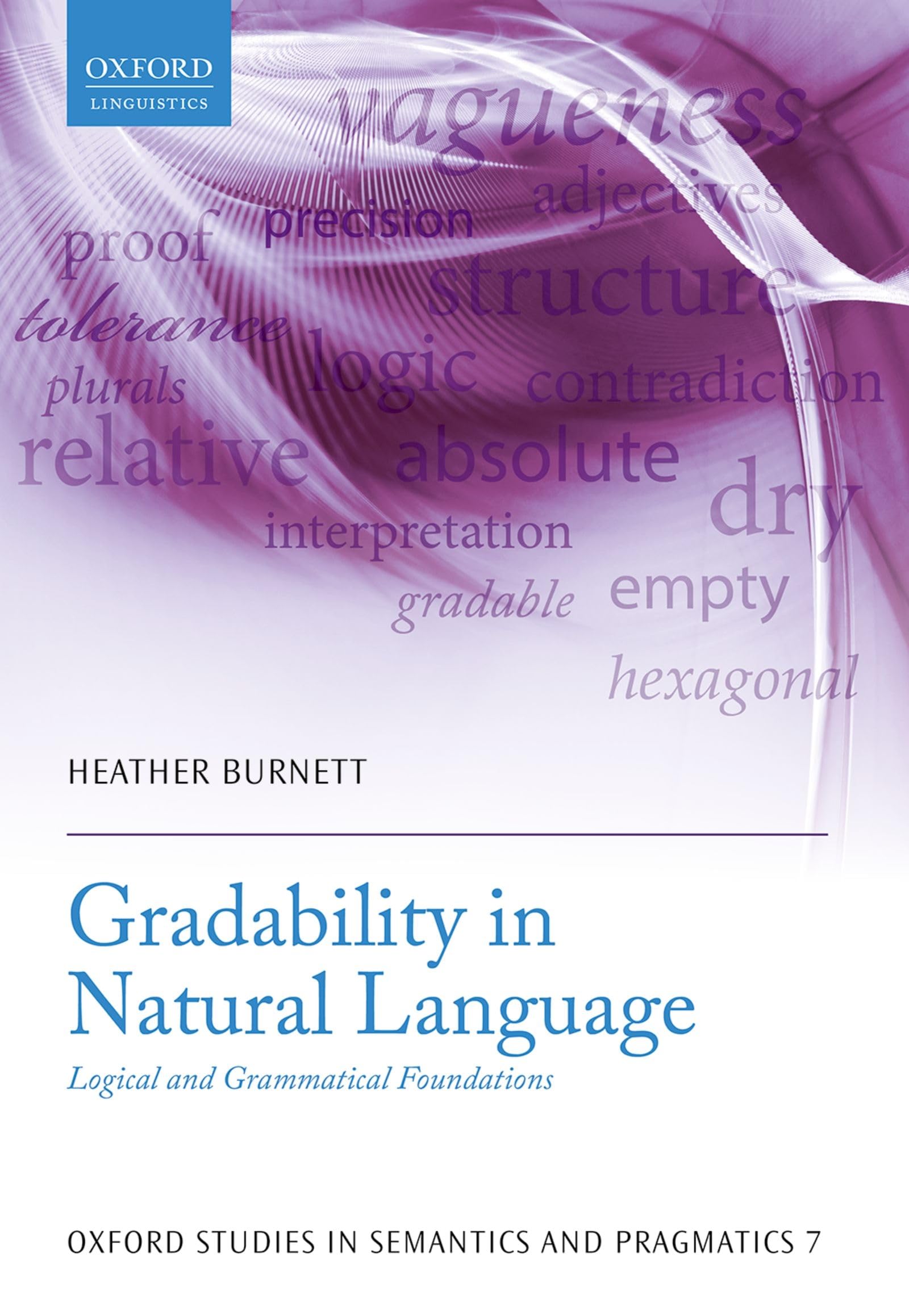 Gradability in Natural Language: Logical and Grammatical Foundations (Oxford Studies in Semantics and Pragmatics, 7, Band 7)