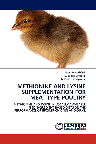 METHIONINE AND LYSINE SUPPLEMENTATION FOR MEAT TYPE POULTRY: METHIONINE AND LYSINE IN LOCALLY AVAILABLE FEED INGREDIENT BASED DIETS ON THE PERFORMANCE OF BROILER CHICKEN AND QUAIL