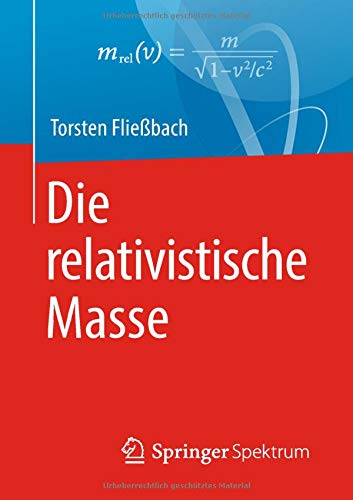 Die relativistische Masse - Torsten Fließbach Kartoniert (TB)