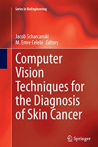 Computer Vision Techniques for the Diagnosis of Skin Cancer (Series in BioEngineering)