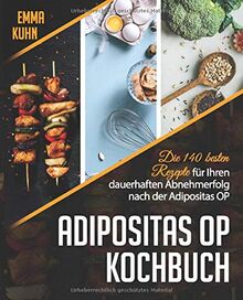 Adipositas OP Kochbuch: Die 140 besten Rezepte für Ihren dauerhaften Abnehmerfolg nach der Adipositas OP