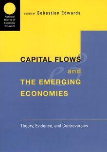 Capital Flows and the Emerging Economies: Theory, Evidence, and Controversies (National Bureau of Economic Research Conference Report)