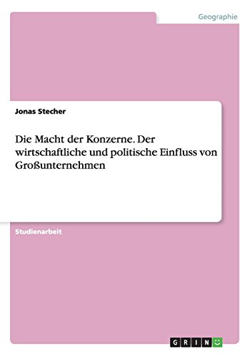 Die Macht der Konzerne. Der wirtschaftliche und politische Einfluss von Großunternehmen