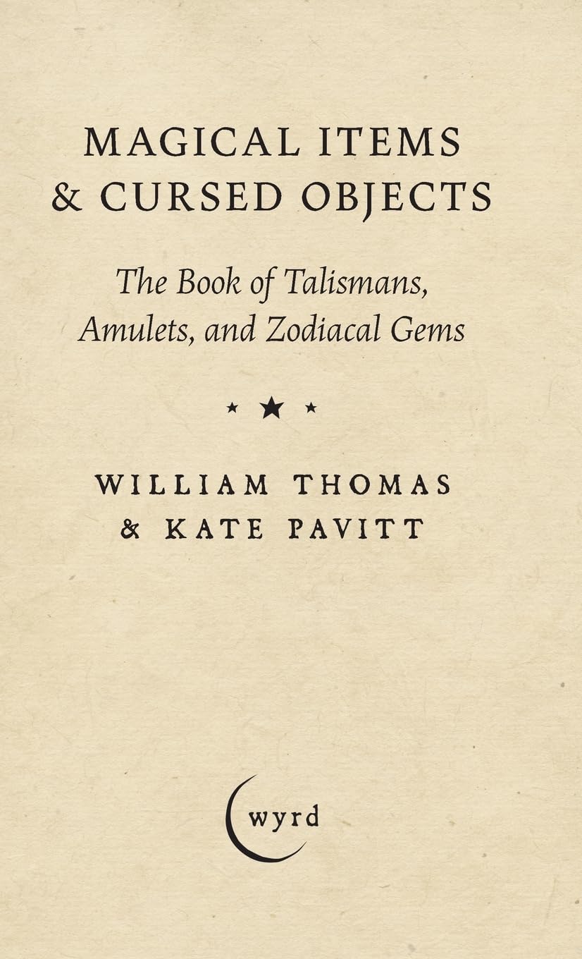 Magical Items & Cursed Objects: The Book of Talismans, Amulets, and Zodiacal Gems