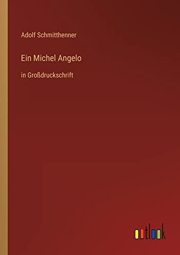 Ein Michel Angelo: in Großdruckschrift