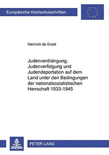 Judenverdrängung, Judenverfolgung und Judendeportation auf dem Land unter den Bedingungen der nationalsozialistischen Herrschaft 1933-1945 ... / Publications Universitaires Européennes)