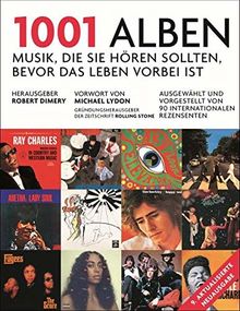 1001 Alben: Musik, die Sie hören sollten, bevor das Leben vorbei ist. Ausgewählt und vorgestellt von 90 internationalen Rezensenten. Mit einem Vorwort ... von Michael Göpfert und Alan Tepper.