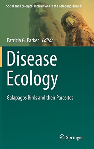 Disease Ecology: Galapagos Birds and their Parasites (Social and Ecological Interactions in the Galapagos Islands)