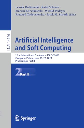 Artificial Intelligence and Soft Computing: 22nd International Conference, ICAISC 2023, Zakopane, Poland, June 18–22, 2023, Proceedings, Part II (Lecture Notes in Computer Science, 14126, Band 14126)