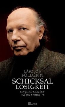 Schicksallosigkeit: Ein Imre-Kertész-Wörterbuch