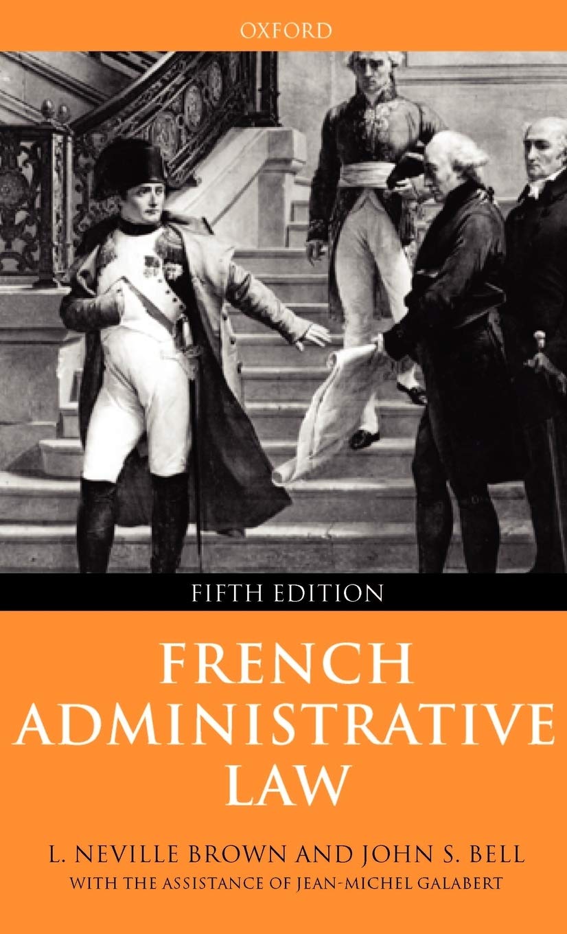 French Administrative Law: L. Neville Brown, John S. Bell With the Assistance of Jean-Michel Galabert