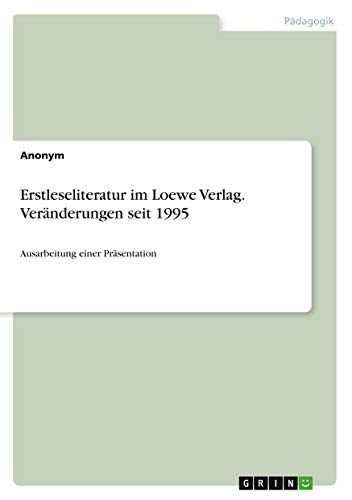 Erstleseliteratur im Loewe Verlag. Veränderungen seit 1995: Ausarbeitung einer Präsentation