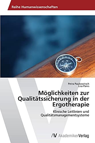 Möglichkeiten zur Qualitätssicherung in der Ergotherapie: Klinische Leitlinien und Qualitätsmanagementsysteme