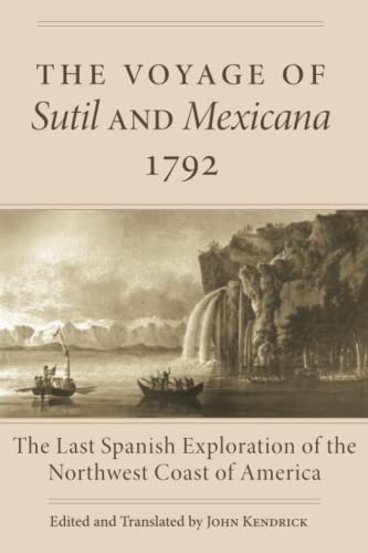 The Voyage of the Sutil and Mexicana, 1792: The Last Spanish Exploration of the Northwest Coast of America