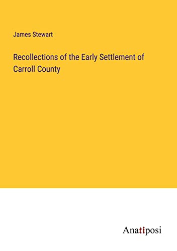Recollections of the Early Settlement of Carroll County
