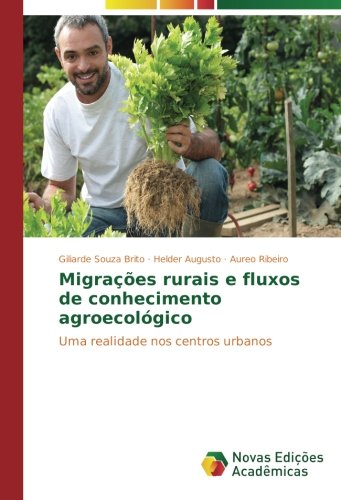 Migrações rurais e fluxos de conhecimento agroecológico: Uma realidade nos centros urbanos