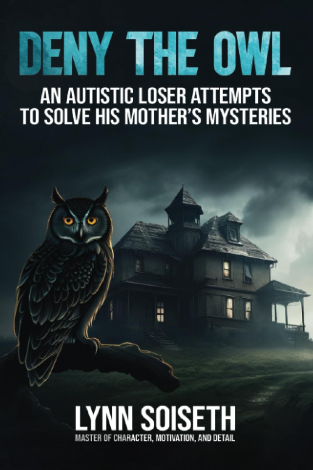 Deny the Owl: An Autistic Loser Attempts to Solve His Mother's Mysteries