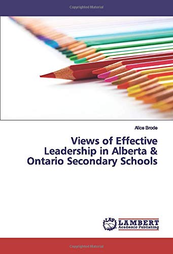 Views of Effective Leadership in Alberta & Ontario Secondary Schools