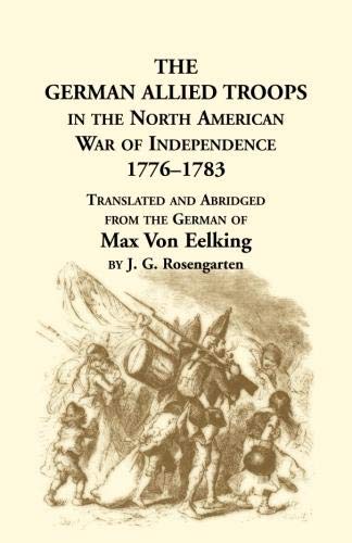 The German Allied Troops in the North American War of Independence, 1776-1783