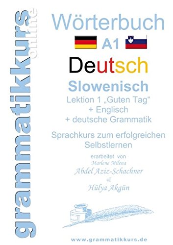 Wörterbuch Deutsch - Slowenisch A1 Lektion 1 Guten Tag: Lernwortschatz Deutsch - Slowenisch A1 Lektion 1 Guten Tag + Kurs per Internet