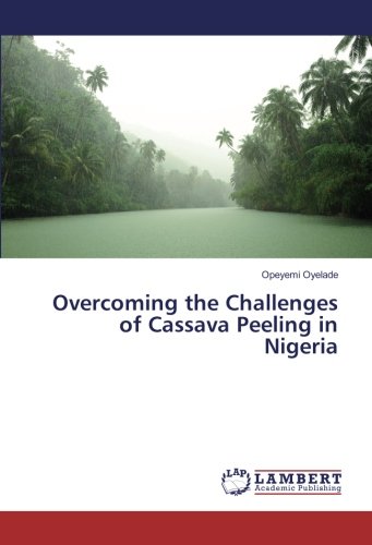 Overcoming the Challenges of Cassava Peeling in Nigeria