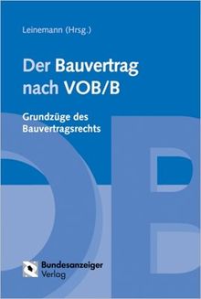 Der Bauvertrag nach VOB/B. Grundzüge des Bauvertragsrechts