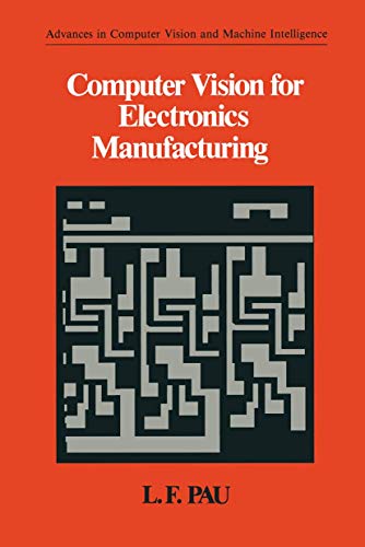 Computer Vision for Electronics Manufacturing (Advances in Computer Vision and Machine Intelligence)